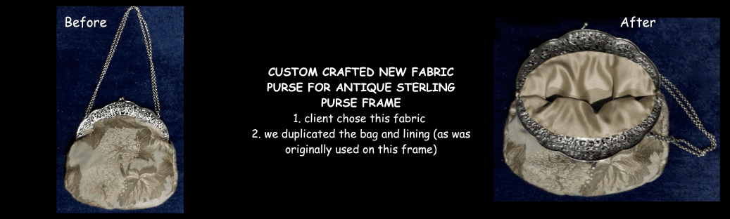 CUSTOM CRAFTED NEW FABRIC PURSE FOR ANTIQUE STERLING PURSE FRAME Antique purse before and after restoration.